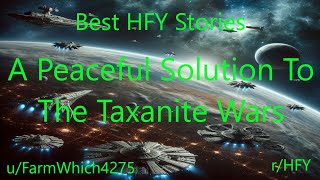 Best HFY SciFi Stories A Peaceful Solution To The Taxanite Wars [upl. by Refanej]