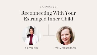 Reconnecting With Your Estranged Inner Child with Tina Gilbertson  The Dr Taz Show [upl. by Melar]