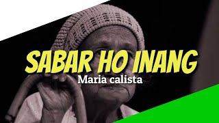 Lirik Sabar Ho Inang  Maria Calista lirik [upl. by Pelligrini953]