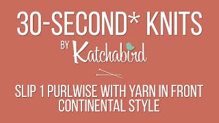 30Second Knits  Slip 1 Purlwise With Yarn in Front Continental Style [upl. by Durer]