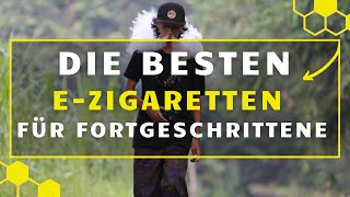 Die besten EZigaretten für Fortgeschrittene  Der große EZigarette Test [upl. by Pooley899]