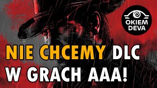 Nie chcemy DLC w grach AAA niecodziennik [upl. by Nihahs]