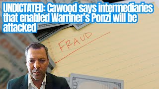 UNDICTATED Cawood says intermediaries that enabled Warriner’s Ponzi will be attacked [upl. by Etteroma]