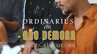 Ordinarius em quotNão Demoraquot Fabiano SalekMarcelo Caldi [upl. by Ahsiemac871]