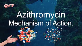 Azithromycin Mechanism of Action [upl. by Pandora797]