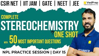 Stereochemistry in One Shot  CSIR NET JUNE 2024  IIT JAM  GATE Chemistry  VedPrep Chem Academy [upl. by Browning]