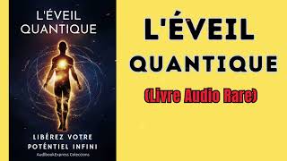 LÉVEIL QUANTIQUE  Libérez Votre Potentiel INFINI  Livre audio [upl. by Annirak]