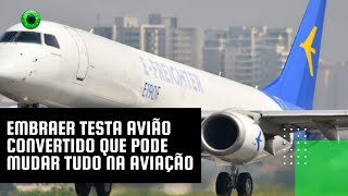 Embraer testa avião convertido que pode mudar tudo na aviação [upl. by Anaiv]