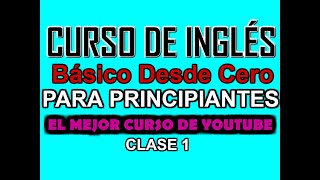 CURSO DE INGLÉS BÁSICO PARA PRINCIPIANTES CLASE 1 [upl. by Nodlew610]