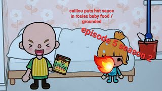 caillou gets grounded E5 S2 caillou puts hot sauce in rosies baby food grounded [upl. by Kean]