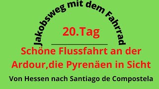 Jakobsweg mit dem Fahrrad 20 Tag Schöne Flussfahrt an der Ardour Die Pyrenäen in Sicht [upl. by Ladnyc]