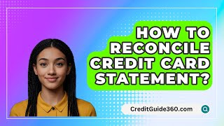 How To Reconcile Credit Card Statement  CreditGuide360com [upl. by Coney399]