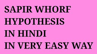 SAPIR WHORF HYPOTHESIS IN HINDI MEG04 [upl. by Grounds]