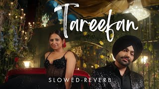 Tareefan SlowedReverb Jordan Sandhu  Mehar Vaani  Arjan Virk  Latest Punjabi song [upl. by Whitelaw]