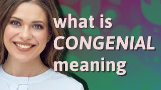 Congenial  meaning of Congenial [upl. by Akehsat]