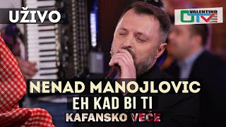 NENAD MANOJLOVIC  EH KAD BI TI  2021  UZIVO  OTV VALENTINO [upl. by Allebram910]