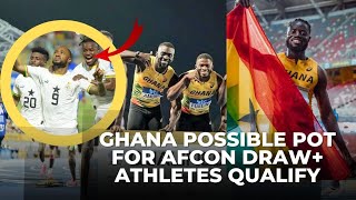 BLACK STARS POSSIBLE POT FOR AFCON DRAW amp ATHLETES QUALIFIED FOR OLYMPIC GAMES [upl. by Atteniuq]