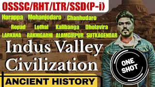 Ancient History  Indus valley civilization  One Shot  RHT LTR SSD OSSSC ODISHA POLICE [upl. by Eel40]