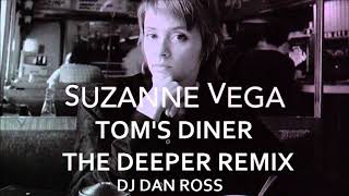 SUZANNE VEGA TOMS DINER THE DEEPER REMIX BY DJ DAN ROSS [upl. by York389]