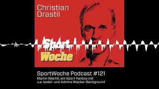 SportWoche Podcast 121 Martin Wechtl ein Fanboy mit ua laola1 und Admira WackerBackground [upl. by Jon]