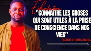 🎤CONNAÎTRE LES CHOSES QUI SONT UTILES À LA PRISE DE CONSCIENCE PAST ATHOMS MBUMA EXHORTATION [upl. by Boswall384]