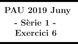 Selectivitat Matemàtiques CCSS Juny 2019 Sèrie 1  Exercici 6 [upl. by Farrington]