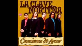 La Clave Norteña  Canciones De Amor  CD COMPLETO [upl. by Ronoc]