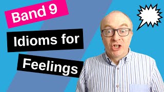 Useful Idioms for IELTS Speaking to Express Feelings [upl. by Sulakcin]