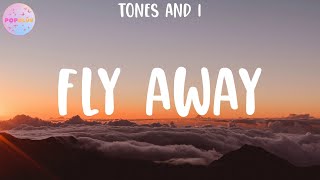 Tones And I  Fly Away Lyrics [upl. by Gerfen]