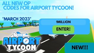 ALL NEW OP Codes for Roblox Airport Tycoon MARCH 2023 [upl. by Braswell699]