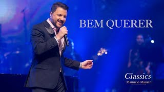 Mauricio Manieri  Bem Querer  DVD Classics Ao Vivo [upl. by Bounds]