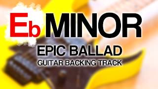 Eb  E flat Minor Epic Ballad Guitar Backing Track  Pitch Shifted [upl. by Averyl]