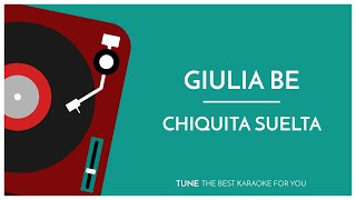 Giulia Be  chiquita suelta  Karaoke Version [upl. by Auqcinahs]