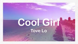 Cool Girl  Tove Lo Lyrics 🎵 [upl. by Idissak]