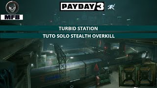 Tuto ♠ Payday 3  Turbid Station Overkill quotMFBquot Solo Stealth ♠ [upl. by Steward]