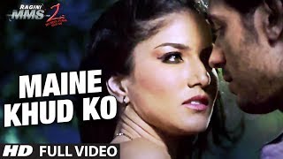 quotMaine Khud Ko Ragini MMS 2quot Full Video Song  Sunny Leone  Mustafa Zahid [upl. by Ecinnaj]