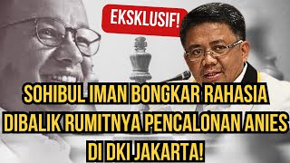 EKSKLUSIF CUMA DI SINI SOHIBUL IMAN BONGKAR RAHASIA DI BALIK RUMITNYA PENCALONAN ANIES [upl. by Eerbua]