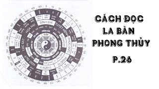 CÁCH ĐỌC LA BÀN PHONG THỦY amp PHÂN TÍCH LA BÀN PHONG THỦY P26 [upl. by Antonio]