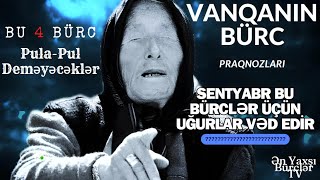 😱BU 4 BÜRCLƏR SENTYABR AYINDA MİLYONER OLACAQ Vanga Proqnozu🔮 [upl. by Ahsenyt]