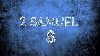 2 SAMUEL CHAPTER 8 [upl. by Cyb]