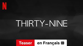 ThirtyNine Saison 1 Teaser soustitré  BandeAnnonce en Français  Netflix [upl. by Aneehsor612]