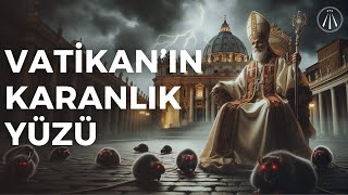 Papalığın Gizli Tarihi Vatikanın Karanlık Yüzü  Karanlık Tarih Serisi [upl. by Oinotnanauj956]