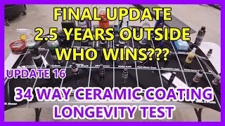 Ceramic Coating Wax Sealant Longevity Test  34 WAY UPDATE 16  25 YEARS  FINAL UPDATE WHO WINS [upl. by Nide]