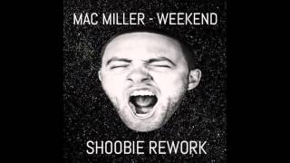 Mac Miller  Weekend SHOOBIE REWORK [upl. by Oric586]