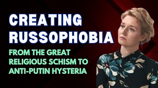 ‘Creating Russophobia From the Great Religious Schism to AntiPutin Hysteria’ TheDuran [upl. by Yr]