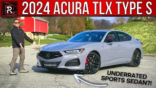 The 2024 Acura TLX Type S Is An Undervalued Performance Luxury Sport Sedan [upl. by Tiny971]