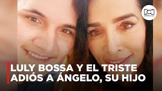 Luly Bossa y el doloroso adiós a su hijo Ángelo [upl. by Ahsrav]