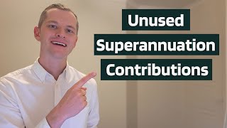 Superannuation CarryForward Contributions 2024  USE IT OR LOSE IT [upl. by Ettenirt]