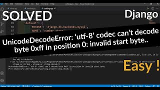 UnicodeDecodeError utf8 codec cant decode byte 0xff in position 0 invalid start byte [upl. by Ykcul]