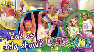 LOLLYMÁNIE  Jak se dělá show🎵 [upl. by Nnylaehs]